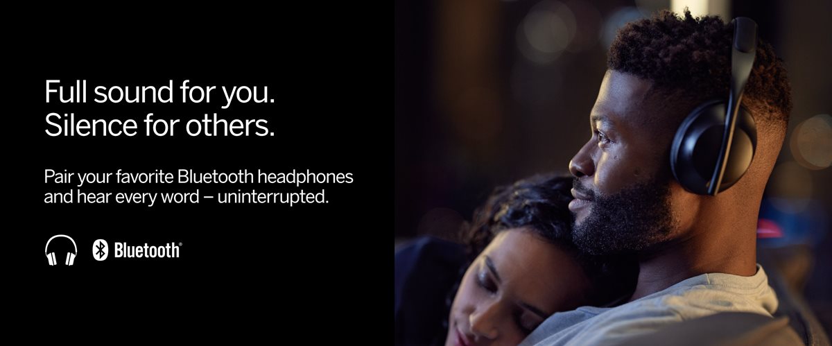 Bluetooth Headphone Capability Full sound for you. Silence for others. Pair your favorite Bluetooth headphones and hear every word - uninterrupted.