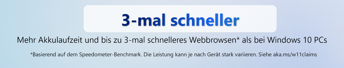 3-mal schneller Mehr Akkulaufzeit und bis zu 3-mal schnelleres Webbrowsen* als bei Windows 10 PCs