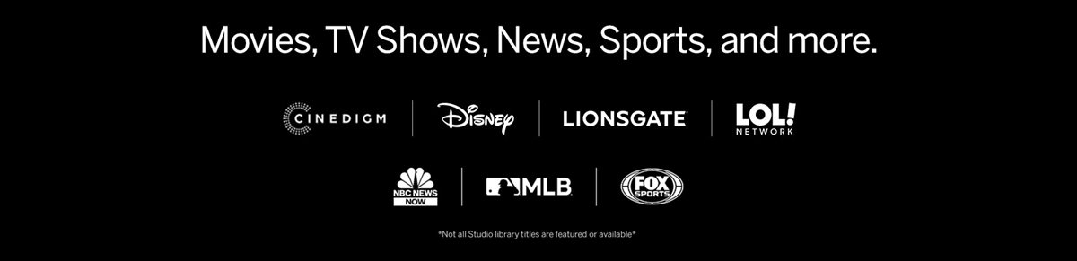 Movies, TV Shows, News, Sports and more from CINEDIGM, Disney, Lionsgate, LOL! Network, NBC News NOW, CNN, MLB, FOX Sports