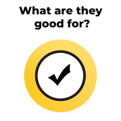 What are they good for?