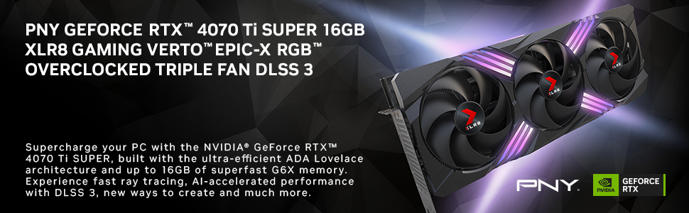 PNY GeForce RTX 4070 Ti SUPER 16GB XLR8 Gaming VERTO EPIC-X RGB Overclocked Triple Fan DLSS 3