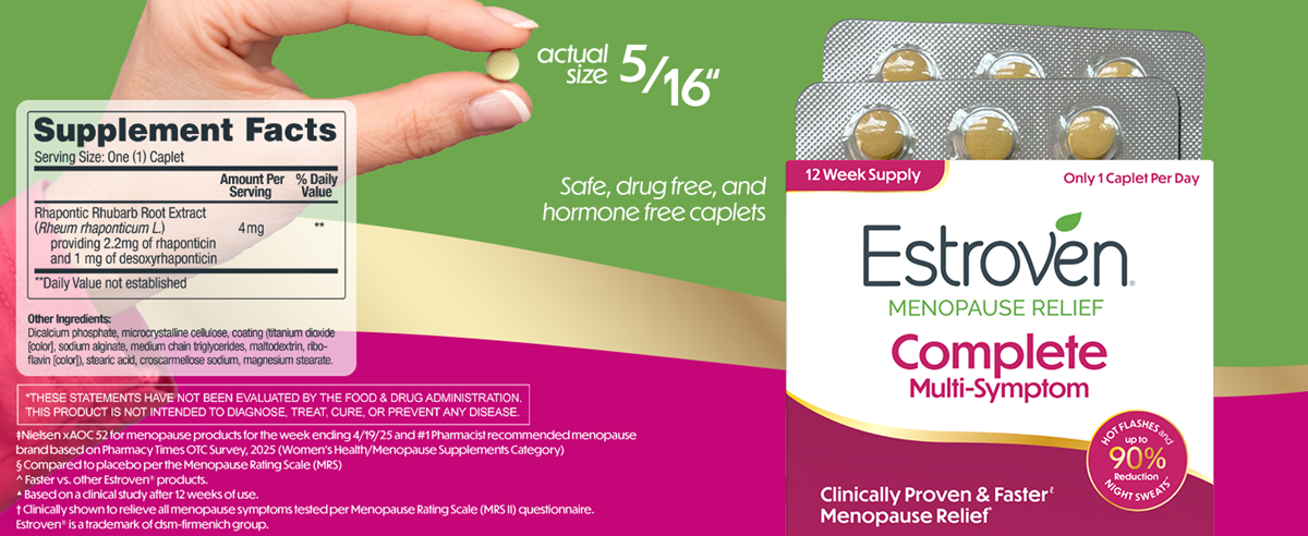 Estroven Menopause Relief Complete Multi-Symptom. 12-week supply, one caplet per day. Safe, drug-free, and hormone-free. Image shows a hand holding a caplet with actual size labeled as 5/16 inches. Supplement Facts: Serving Size: One (1) Caplet. Rhapontic Rhubarb Root Extract (Rheum rhaponticum L.) — 4 mg, providing 2.2 mg of rhaponticin and 1.1 mg of desoxyrhaponticin. Daily Value not established. Other Ingredients: Dextrin, sorbitol, microcrystalline cellulose, croscarmellose sodium, magnesium stearate (vegetable source), hydroxypropyl methylcellulose, titanium dioxide (mineral whitener), triacetin, riboflavin color.