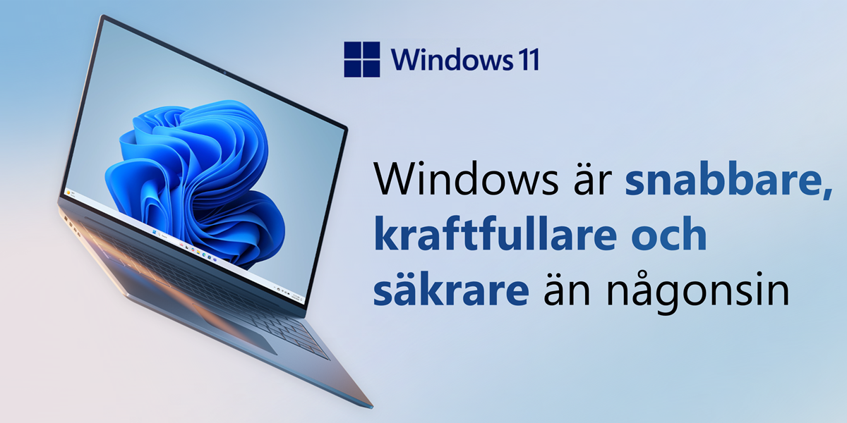 Windows är snabbare, kraftfullare och säkrare än någonsin.