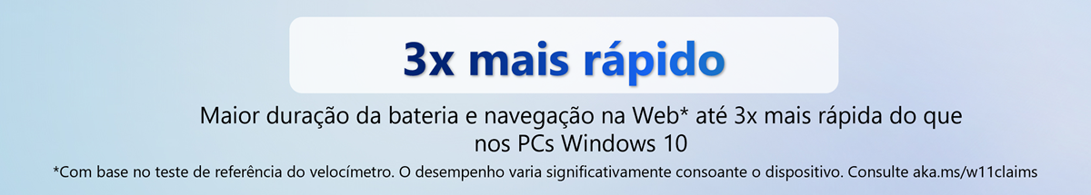 3x mais rápido Maior duração da bateria e navegação na Web* até 3x mais rápida do que nos PCs Windows 10