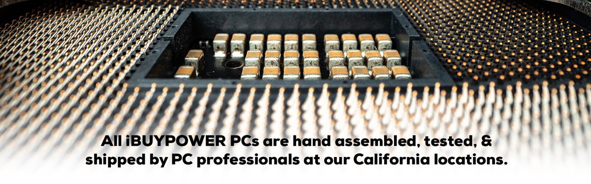 iBUYPOWER Gaming Desktop PC systems are hand assembled and tested in California before shipping out.