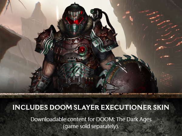 Includes DOOM Slayer Executioner skin	Downloadable content for DOOM: The Dark Ages (game sold separately).