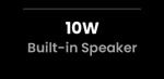 10W Built-in Speaker