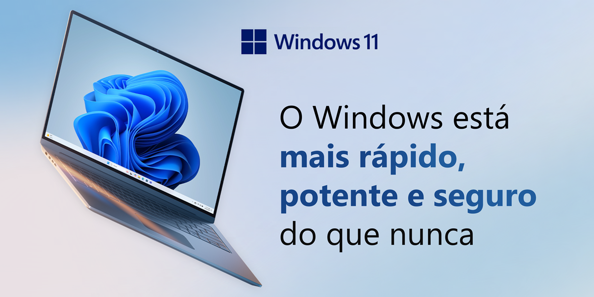 O Windows está mais rápido, potente e seguro do que nunca.