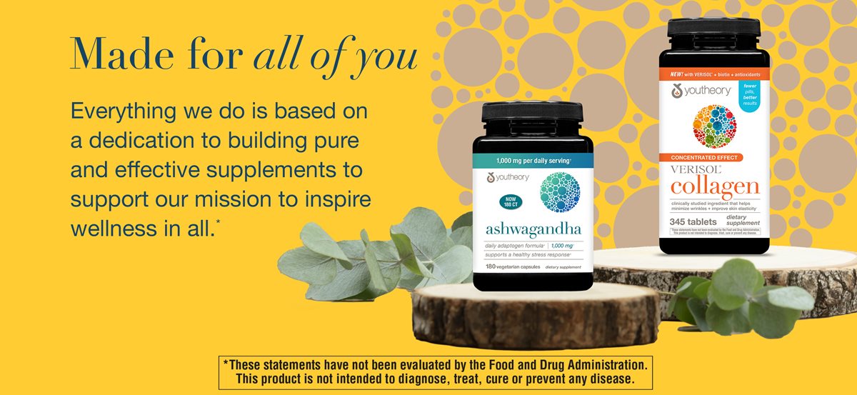 Made for all of you Everything we do is based on a dedication to building pure and effective supplements to support our mission to inspire wellness in all.**These statements have not been evaluated by the Food and Drug Administration. This product is not intended to diagnose, treat, cure or prevent any disease.