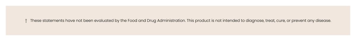 FDA Disclaimer: These statements have not been evaluated by the Food and Drug Administration. This product is not intended to diagnose, treat, cure, or prevent any disease.
