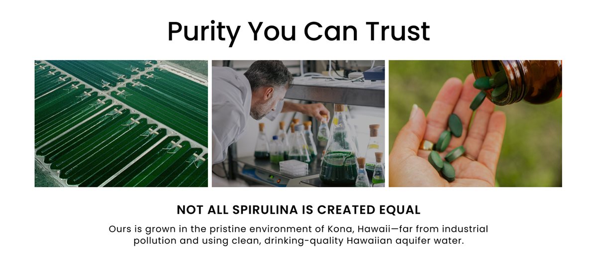 Hawaiian Spirulina Superfood Gummies + Vitamin D3 200 mg, 120 Count gummies three images showing the purity of our spirulina. We grow in pristine Kona, Hawaii, free from industrial pollution. Title: Purity You Can Trust. Body Copy: Not all spirulina is created equal. Ours is grown in the pristine environment of Kona, Hawaii—far from industrial pollution and using clean, drinking-quality Hawaiian aquifer water.