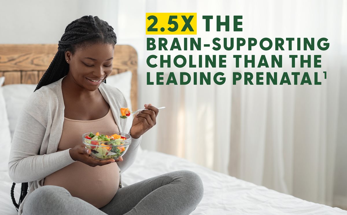 2.5X the Brain-Supporting Choline than the leading prenatal