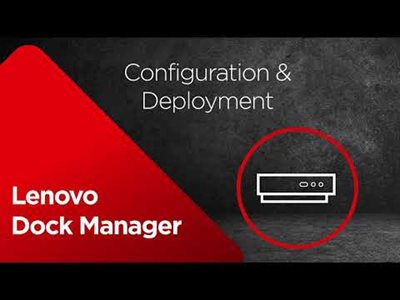Lenovo Dock Manager - Configuration & Deployment
