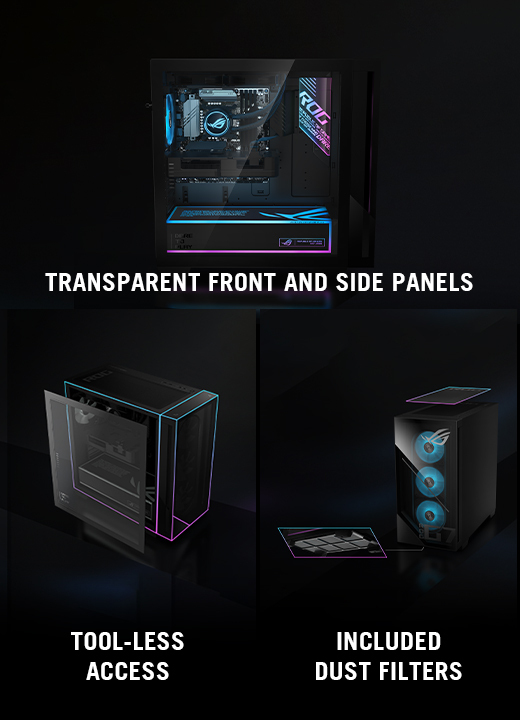 Transparent front and side panels. Tool-less access. Included dust filters