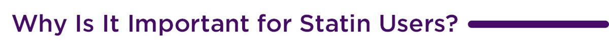 Why is it important for Statin Users?