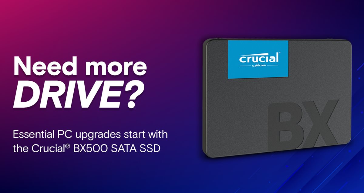 Need more DRIVE? Essential PC upgrades start with the CrucialR BX500 SATA SSD