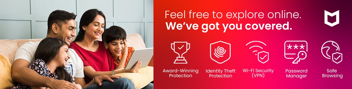 Feel free to explore online. McAfee has you covered.