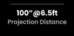 100" @6.5ft Projetion Distance