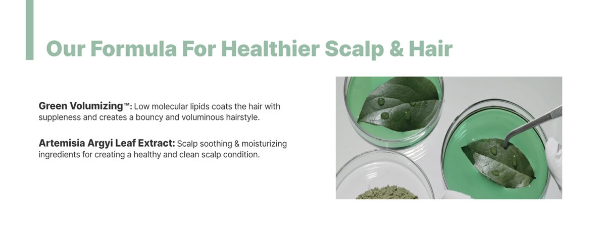 Our formula for healthier scalp and hair