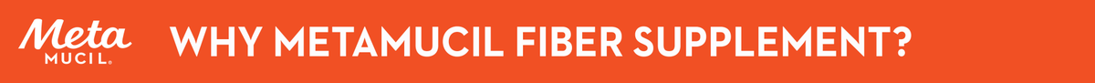 Why Metamucil Fiber Supplement?
