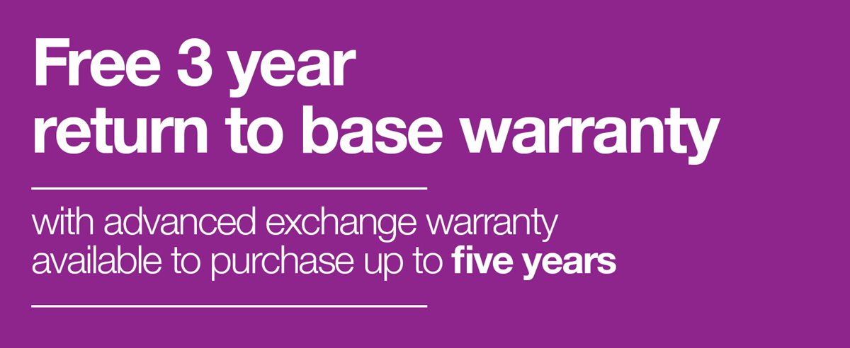 Free 3 year return to base warranty with advanced exchange warranty available up to five years