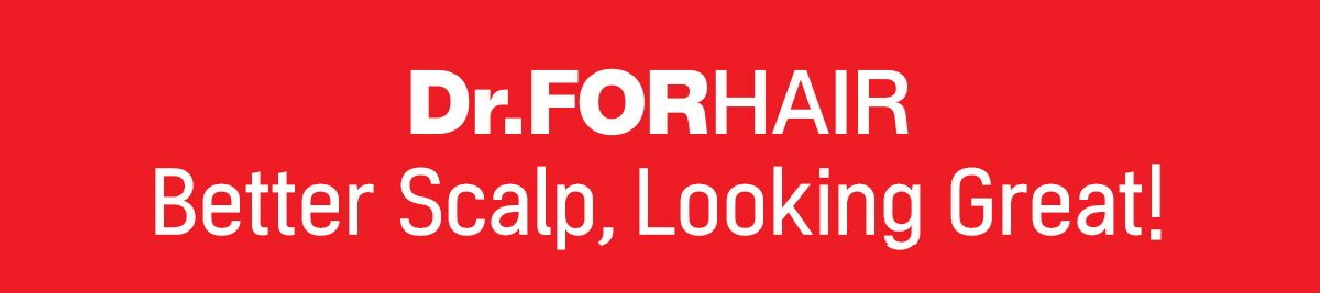 Dr.FORHAIR: Better Scalp, Looking Great!