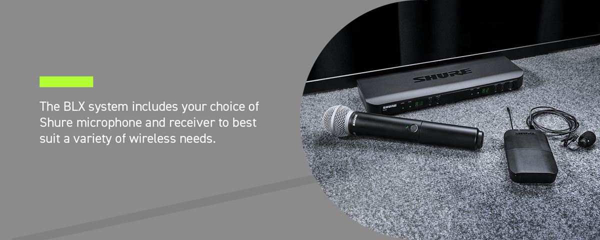 Shure BLX wireless microphone and instrument systems with choice of dual or sing channel.