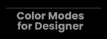 Color Modes for Designer